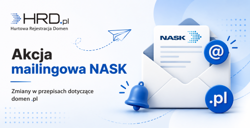 Akcja mailingowa NASK dotycząca nowych obowiązków abonentów domen .pl – HRD.pl