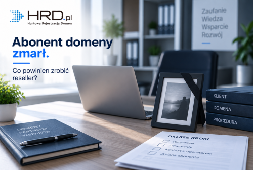 Abonent domeny zmarł – co powinien zrobić reseller